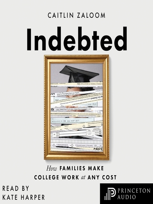 Title details for Indebted by Caitlin Zaloom - Available